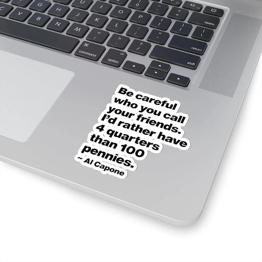 Al Capone Be Careful who you call your friends Stickers - Image 5