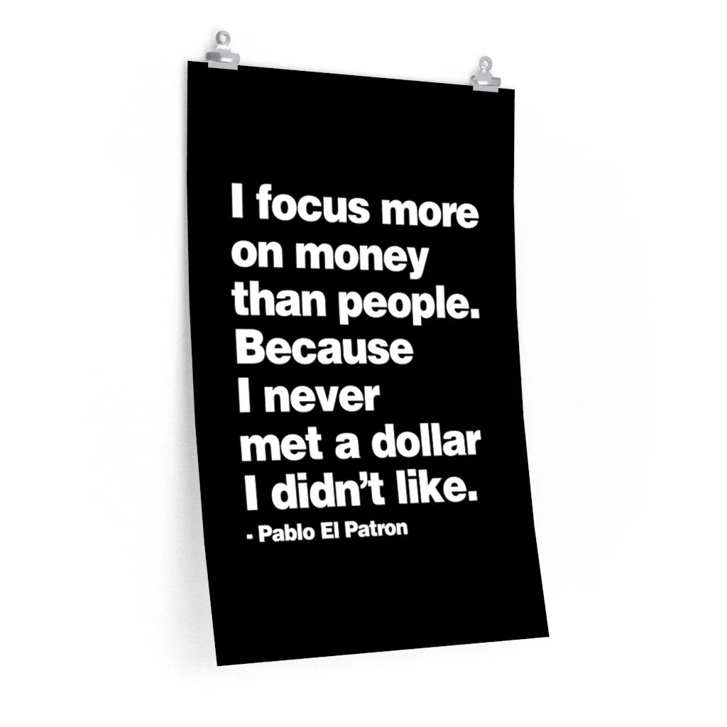 Focus more on Money than People - Never met a Dollar Mobster quote Premium Posters - Image 3