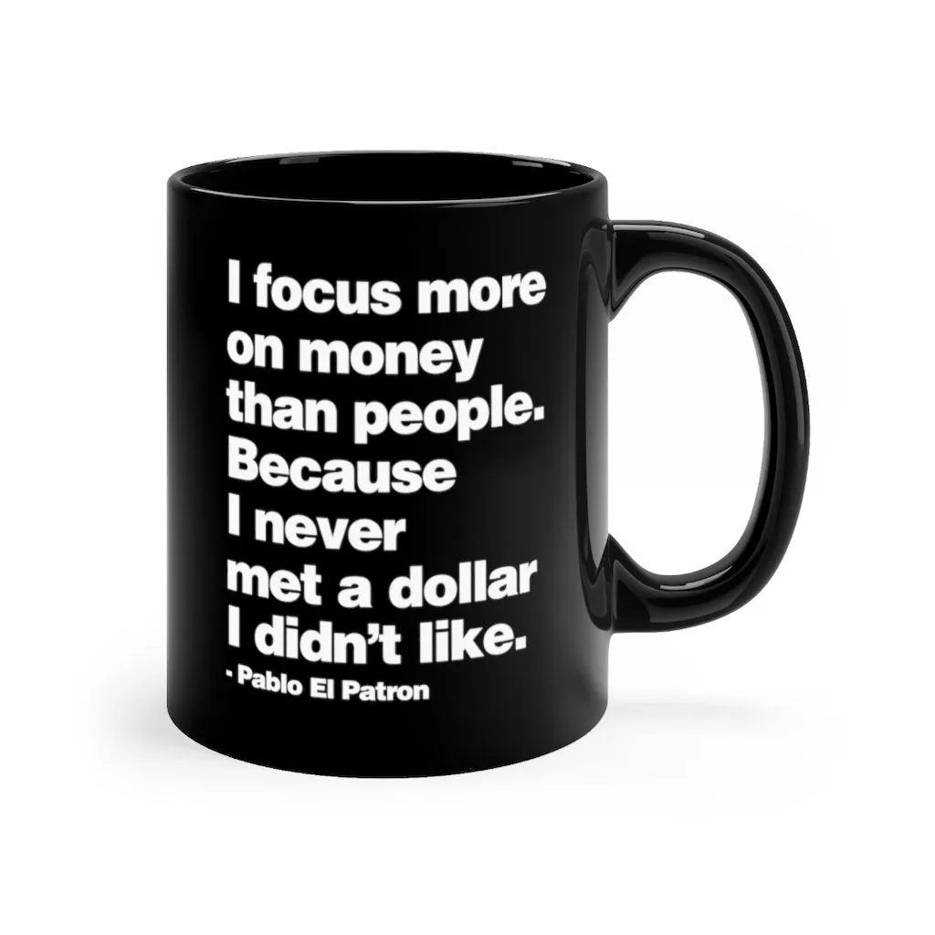 I focus more on Money Pablo El Patron Black mug 11oz - Image 3