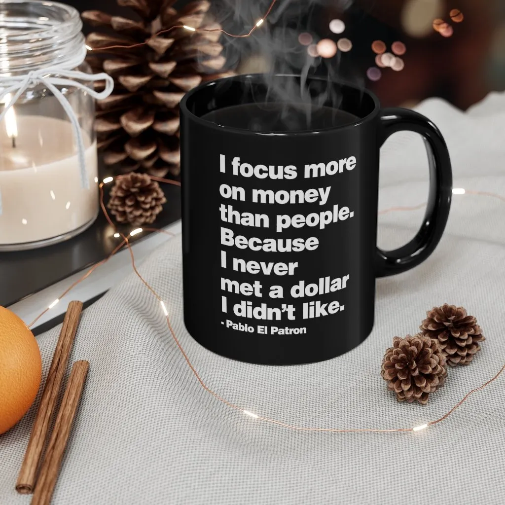 I focus more on Money Pablo El Patron Black mug 11oz - Image 4