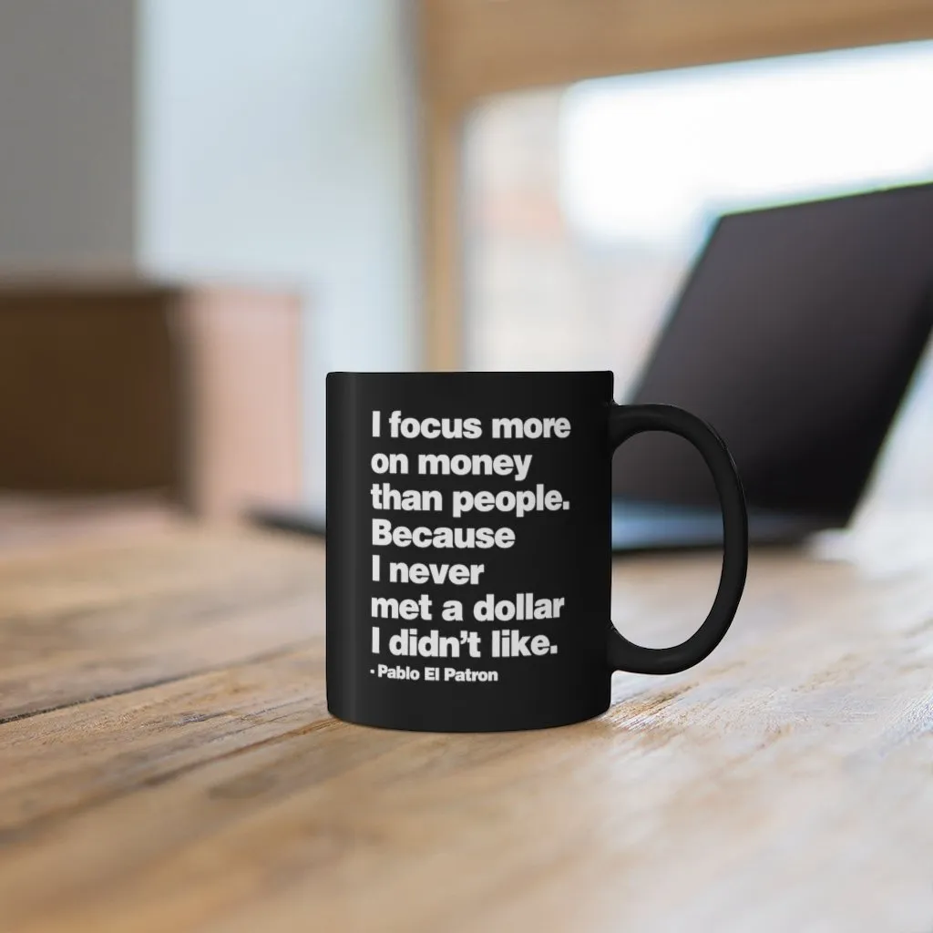 I focus more on Money Pablo El Patron Black mug 11oz - Image 6