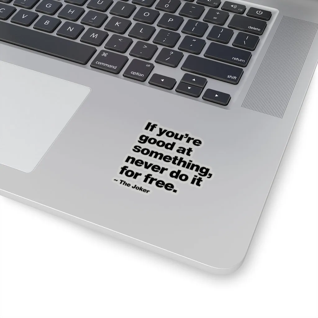If You are good at something never do it for free Stickers - Image 2