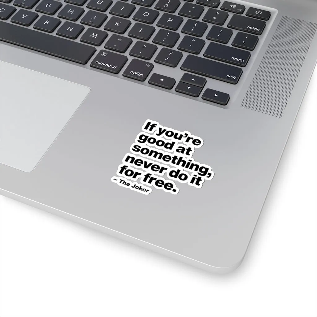 If You are good at something never do it for free Stickers - Image 3
