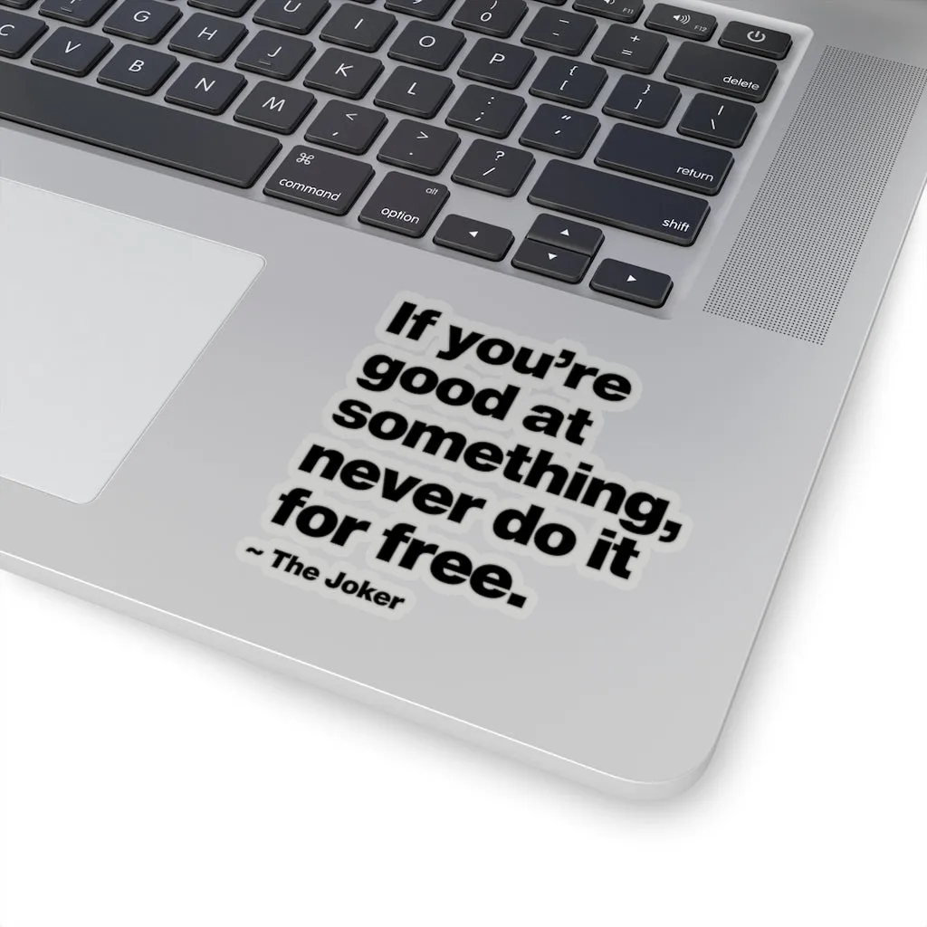 If You are good at something never do it for free Stickers - Image 4