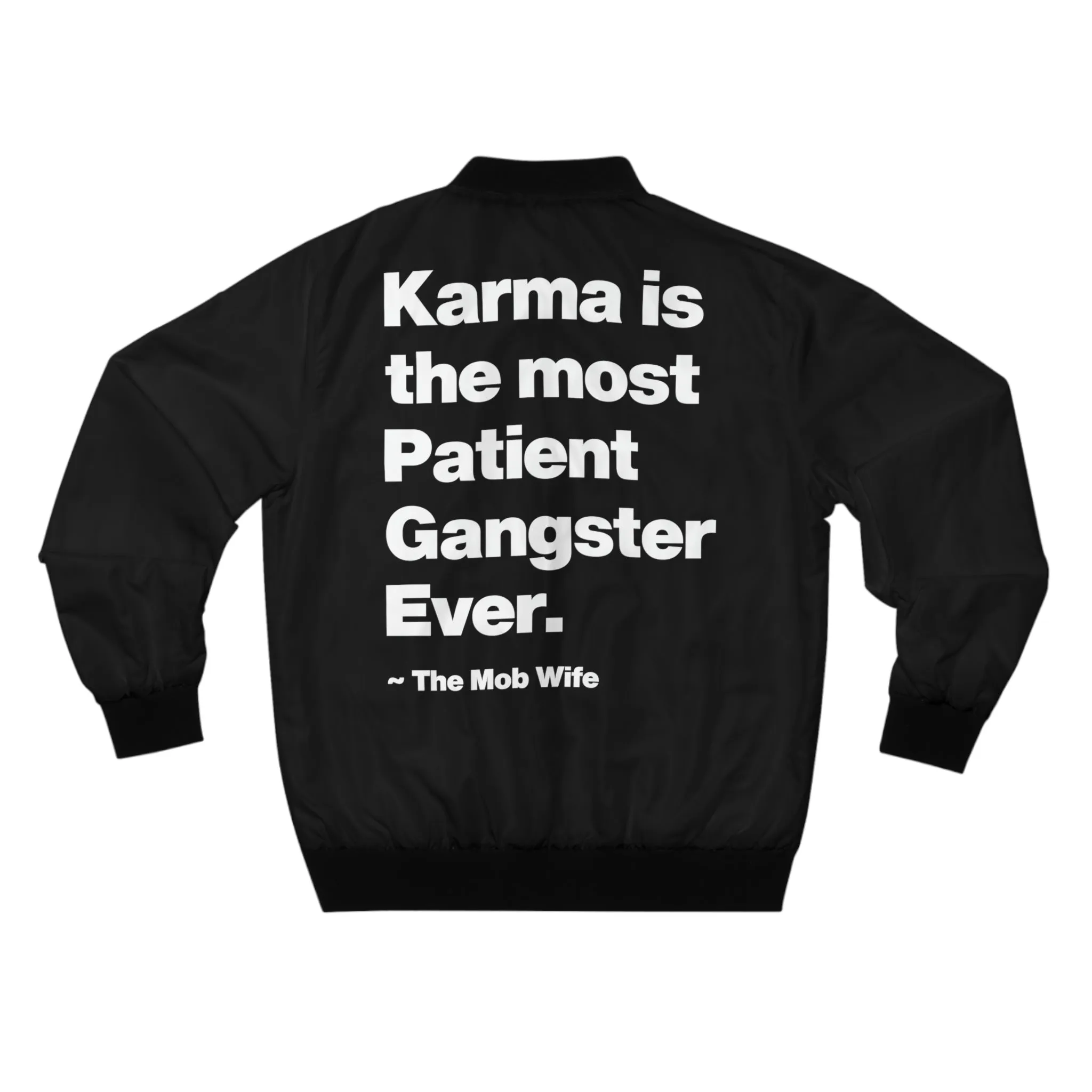 Karma is The Most Patient Gangster Ever Bomber Jacket