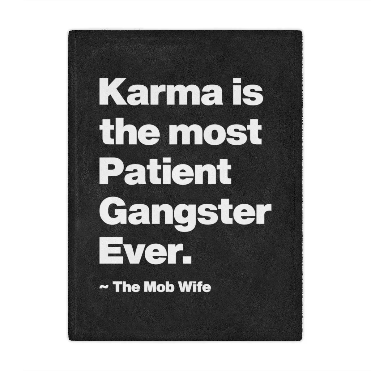 Karma is The Most Patient Gangster Ever Minky Blanket