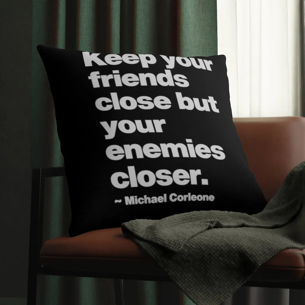 Keep Your Friends Close Mob Life Quote Waterproof Pillows - Image 8
