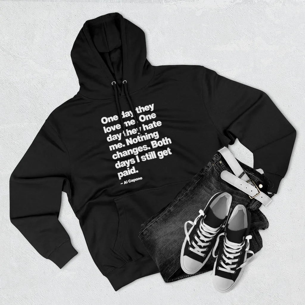 One day They Love Me, One Day They Hate Me Nothing Changes Pullover Hoodie - Image 2