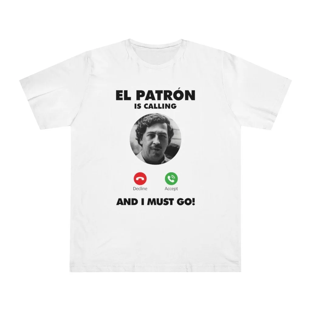 Pablo Escobar is Calling and I Must Go T-shirt