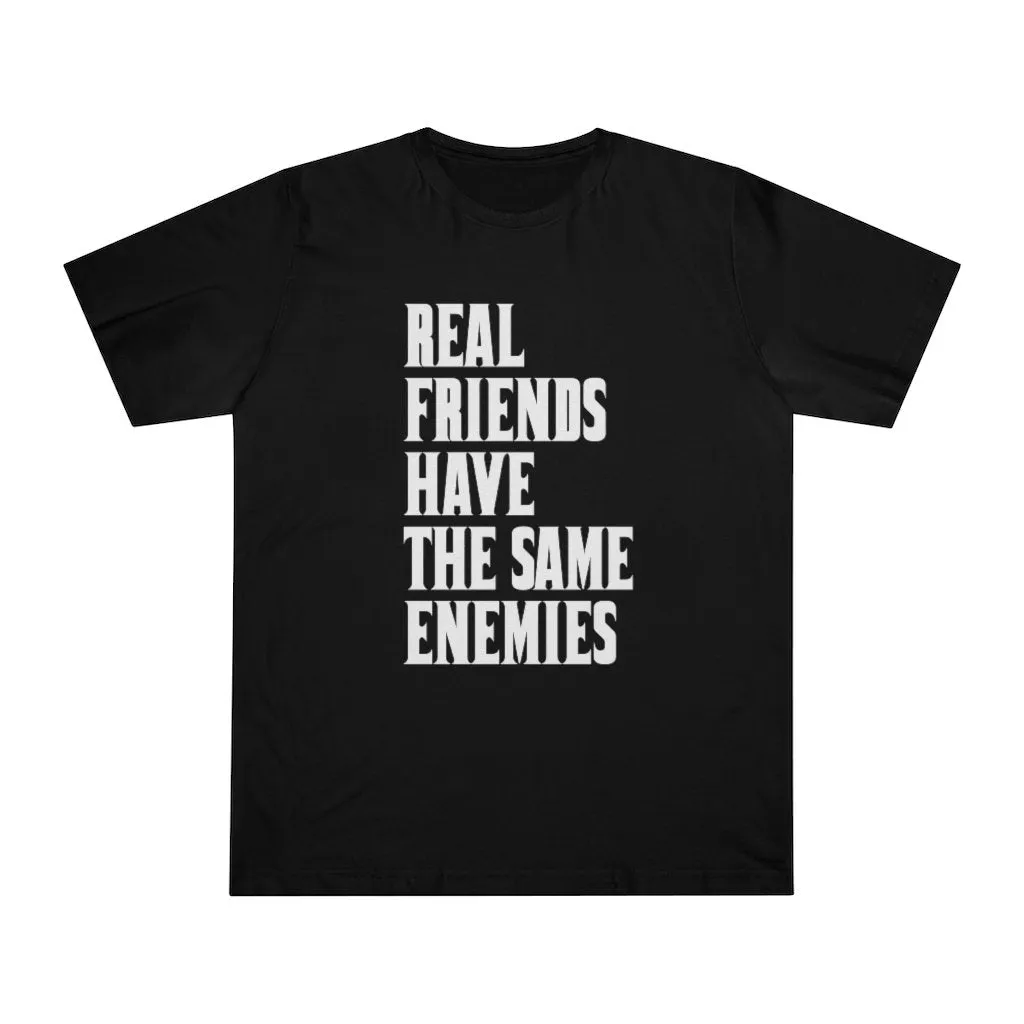 Real Friends have the same Enemies T-shirt