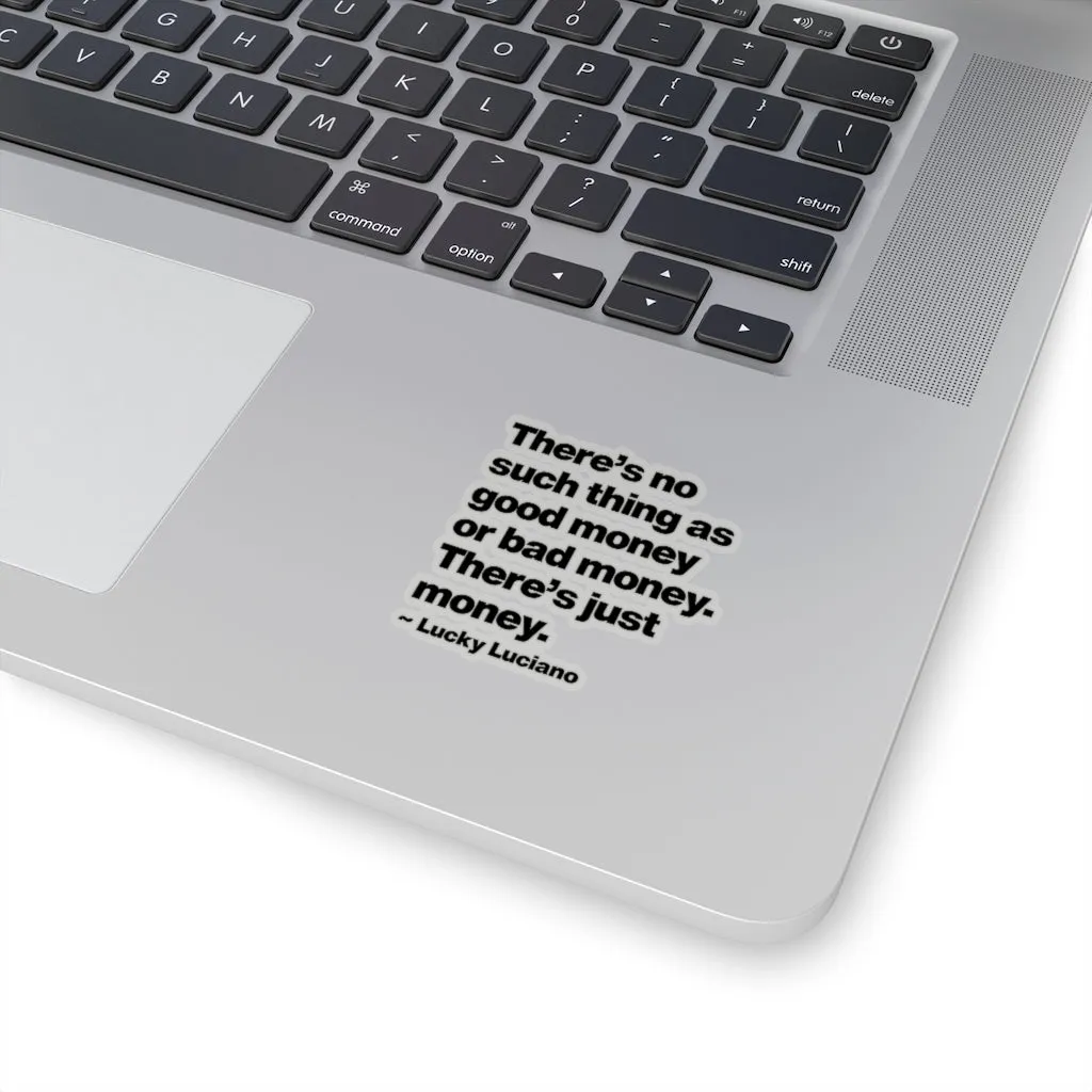 There is no such thing as good money or bad money Lucky Luciano Stickers - Image 2