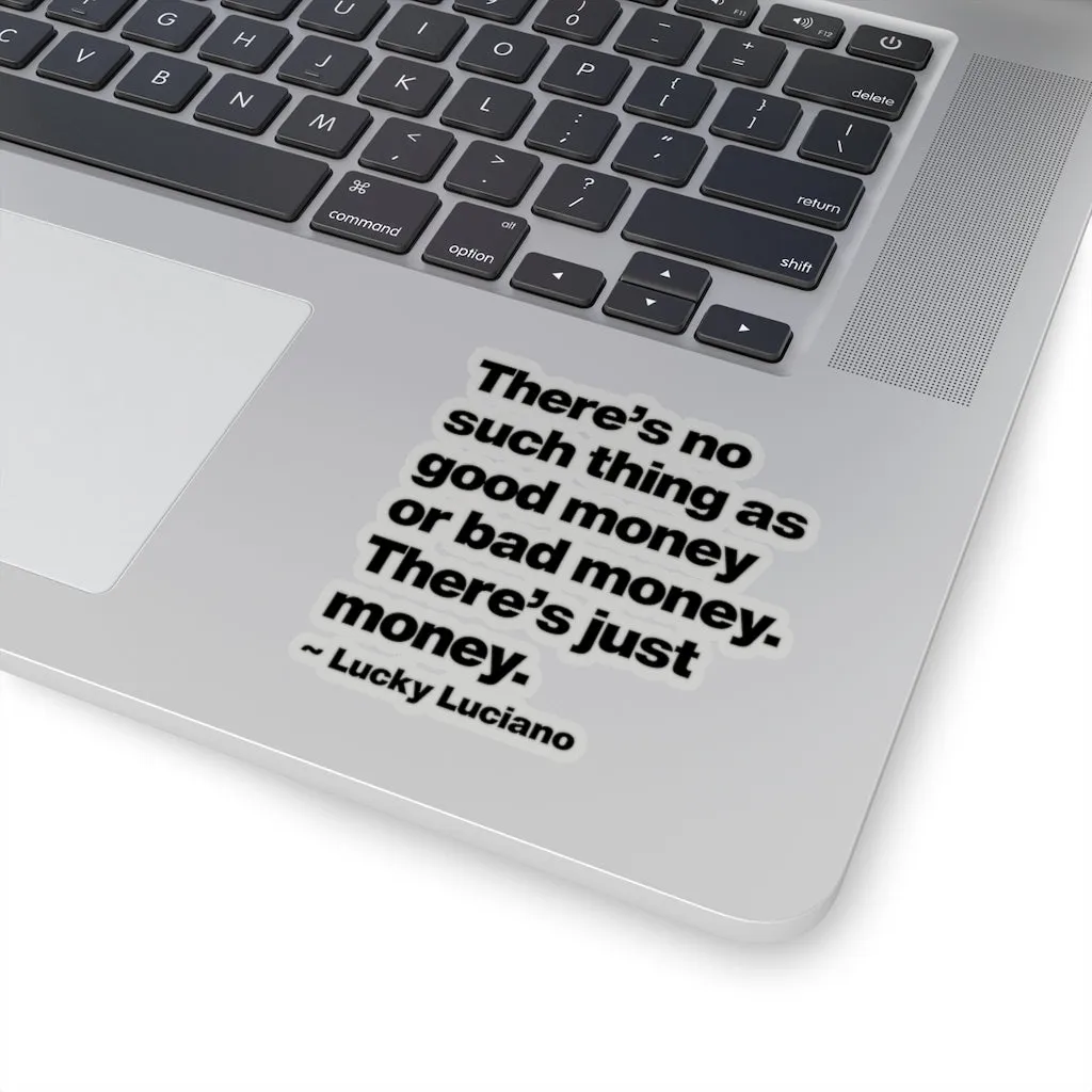 There is no such thing as good money or bad money Lucky Luciano Stickers - Image 4
