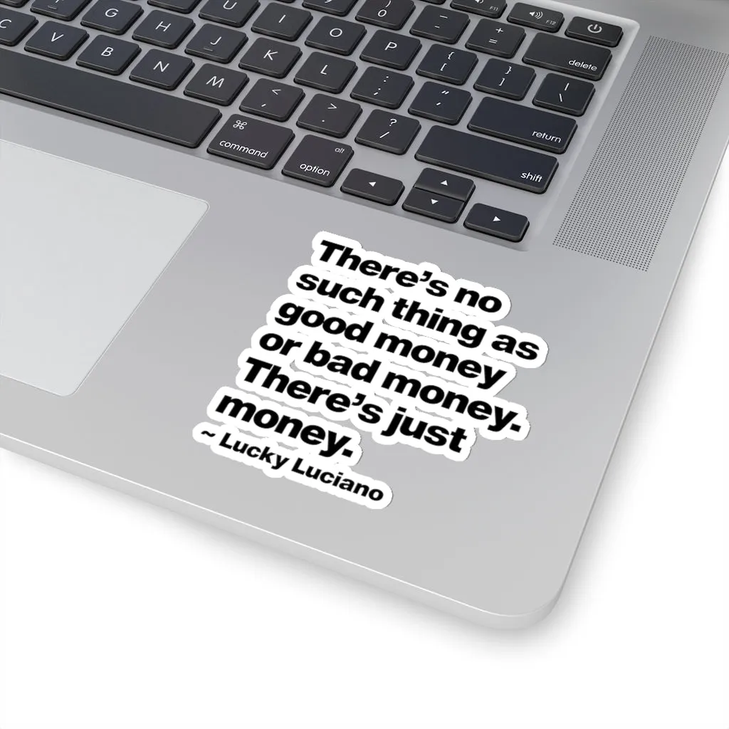 There is no such thing as good money or bad money Lucky Luciano Stickers - Image 5