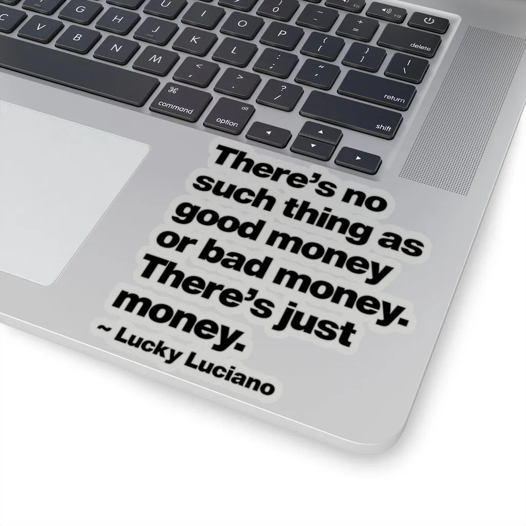 There is no such thing as good money or bad money Lucky Luciano Stickers - Image 6